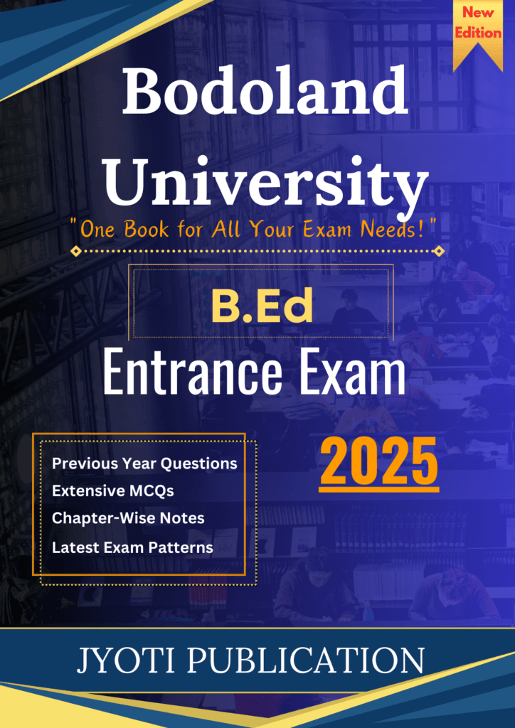 Bodoland University B.Ed Entrance Exam 2025 Preparation Book – Comprehensive Study Guide with Free Subject-Specific Book. The Ultimate Resource to Crack BUBEDCET.