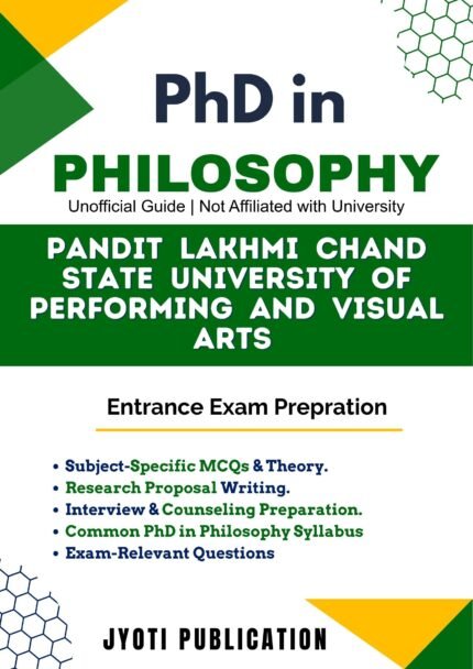 Pandit Lakhmi Chand State University of Performing and Visual Arts Formerly State University of Performing and Visual Arts - PhD in Philosophy Entrance Exam Preparation Guide