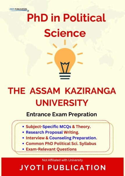 The Assam Kaziranga University - PhD in Political Science Entrance Exam Preparation Guide
